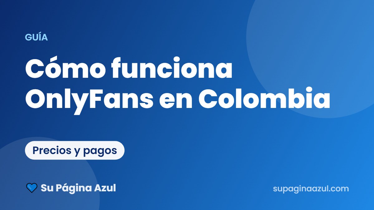 Cómo funciona OnlyFans en Colombia: precios, pagos y suscripciones