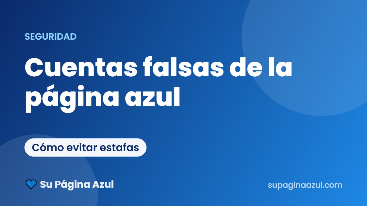 Cómo identificar cuentas falsas de la página azul y evitar estafas