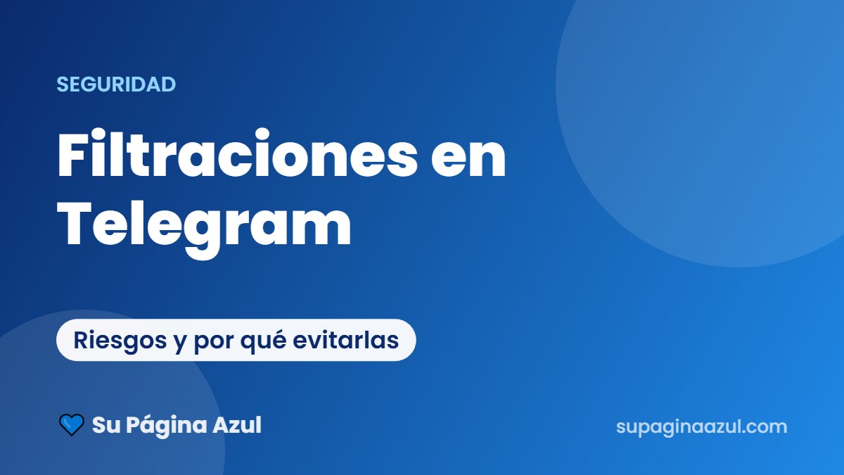 Filtraciones de la página azul en Telegram: riesgos y por qué evitarlas