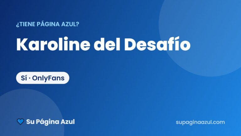 Karoline del Desafío y su página azul: por qué se fue a OnlyFans